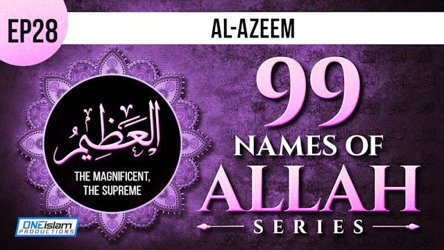 Ep 28 | Al-Azeem