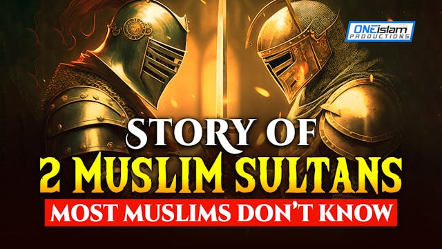 STORY OF 2 MUSLIM SULTANS, MOST MUSLI...