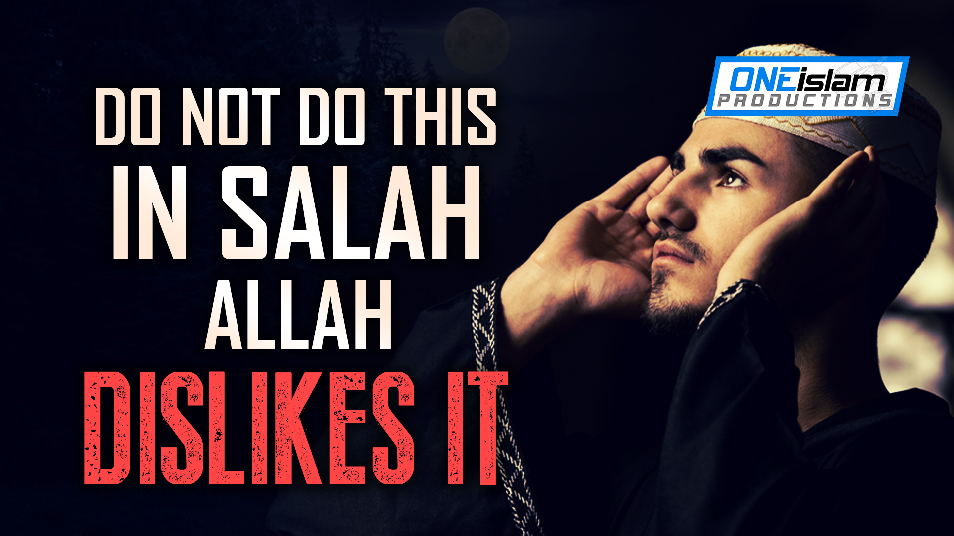 DO NOT DO THIS IN SALAH, ALLAH DISLIKES IT - Islamic Reminders - One ...