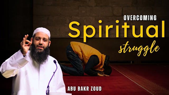 Overcoming Spiritual Struggle - Abu B...