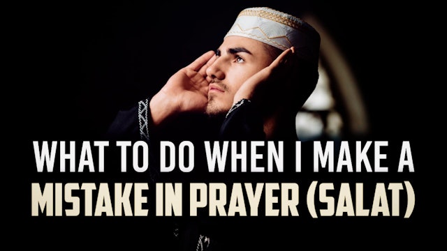WHAT TO DO WHEN I MAKE A MISTAKE IN PRAYER