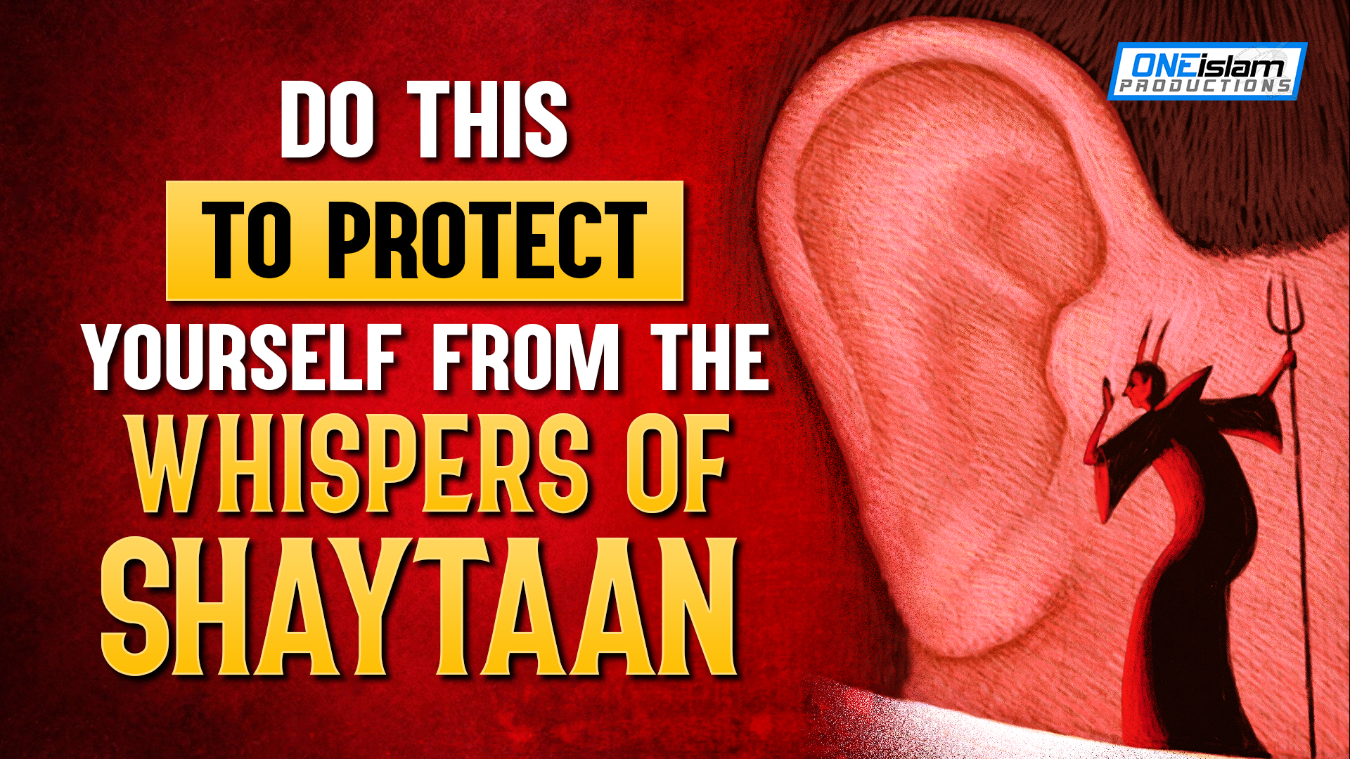 DO THIS TO PROTECT YOURSELF FROM THE WHISPERS OF THE SHAYTAAN
