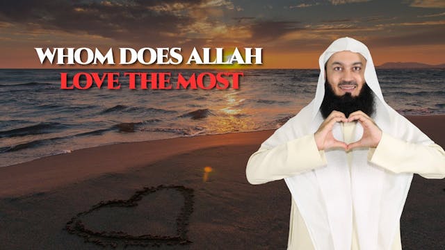 Whom Does Allah Love  Mufti Menk