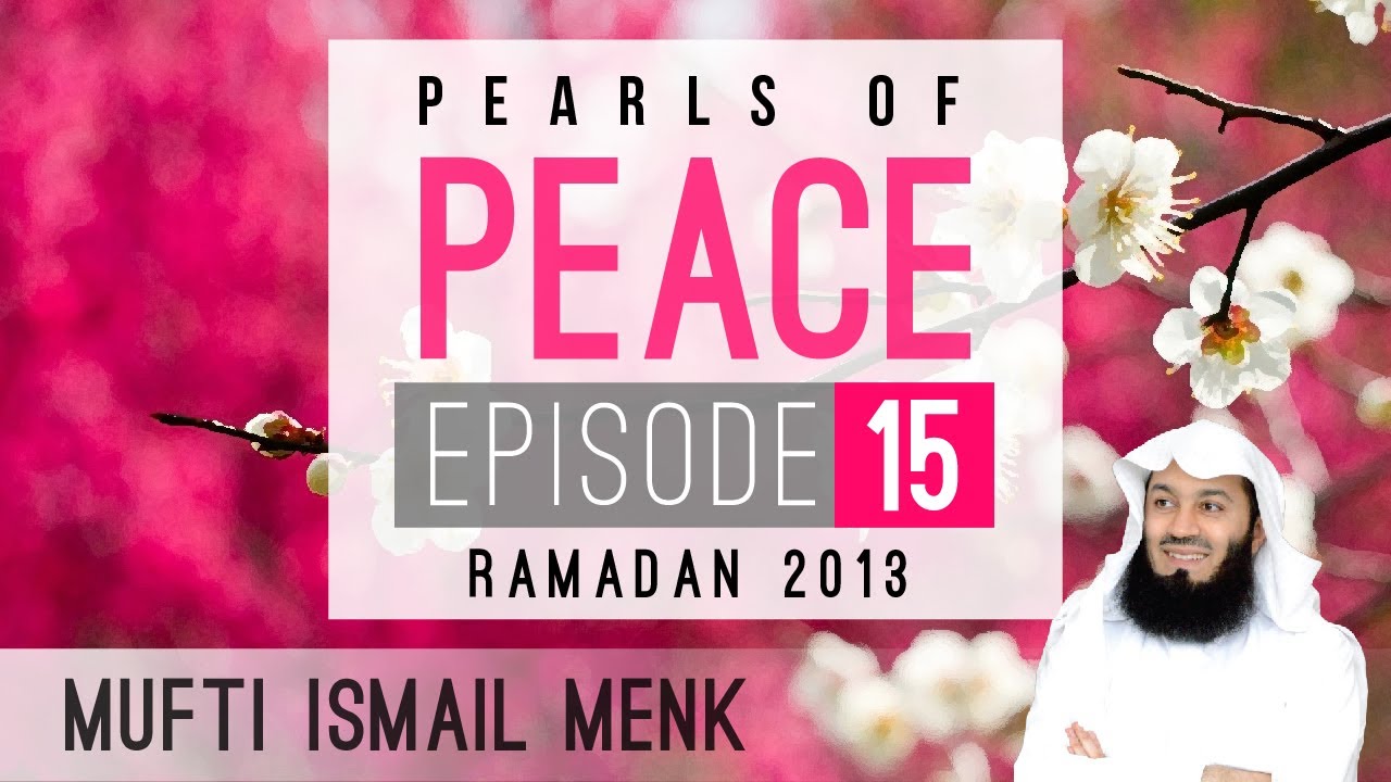 Pearls Of Peace - Episode 15 ~ Mufti Menk