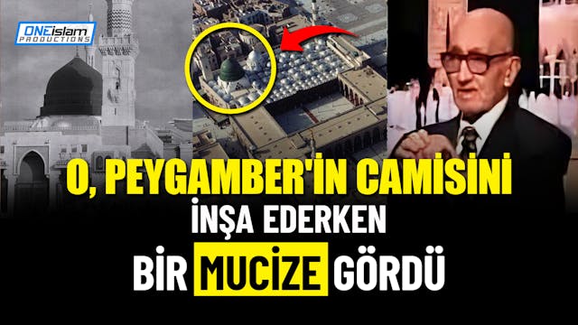 O, PEYGAMBER'İN CAMİSİNİ İNŞA EDERKEN...