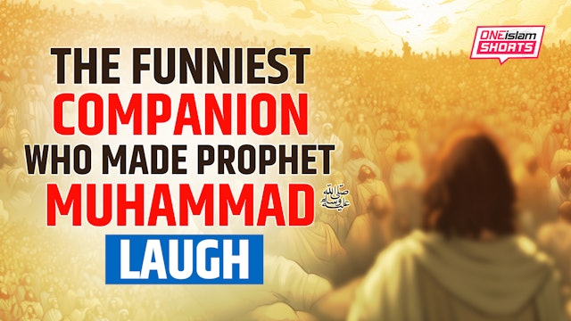 THE FUNNIEST COMPANION WHO MADE PROPHET MUHAMMAD (PBUH) LAUGH