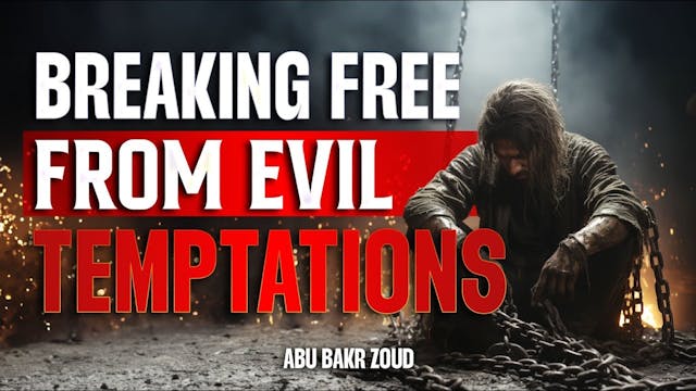 Breaking Free From Evil Temptations -...