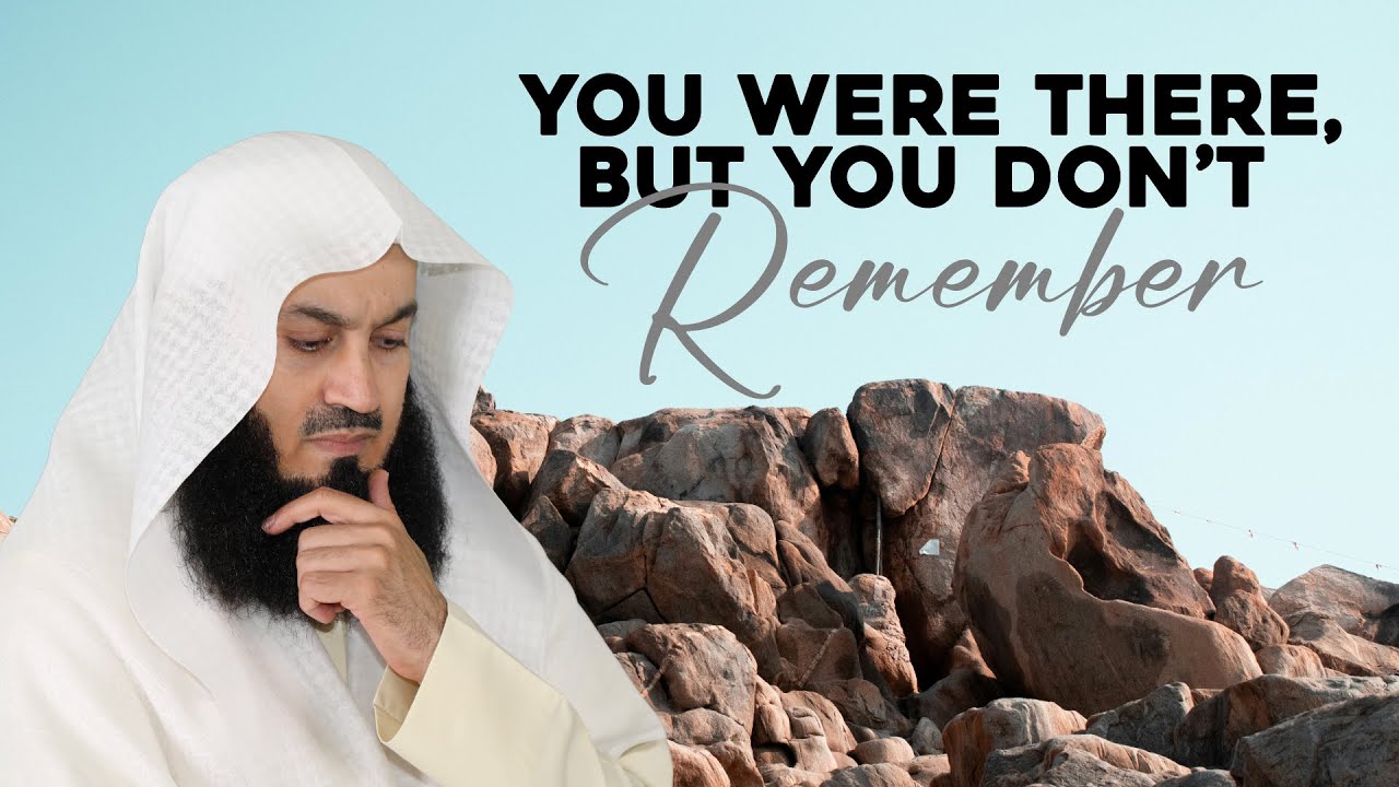 You Were There, But You Don't Remember - Mufti Menk