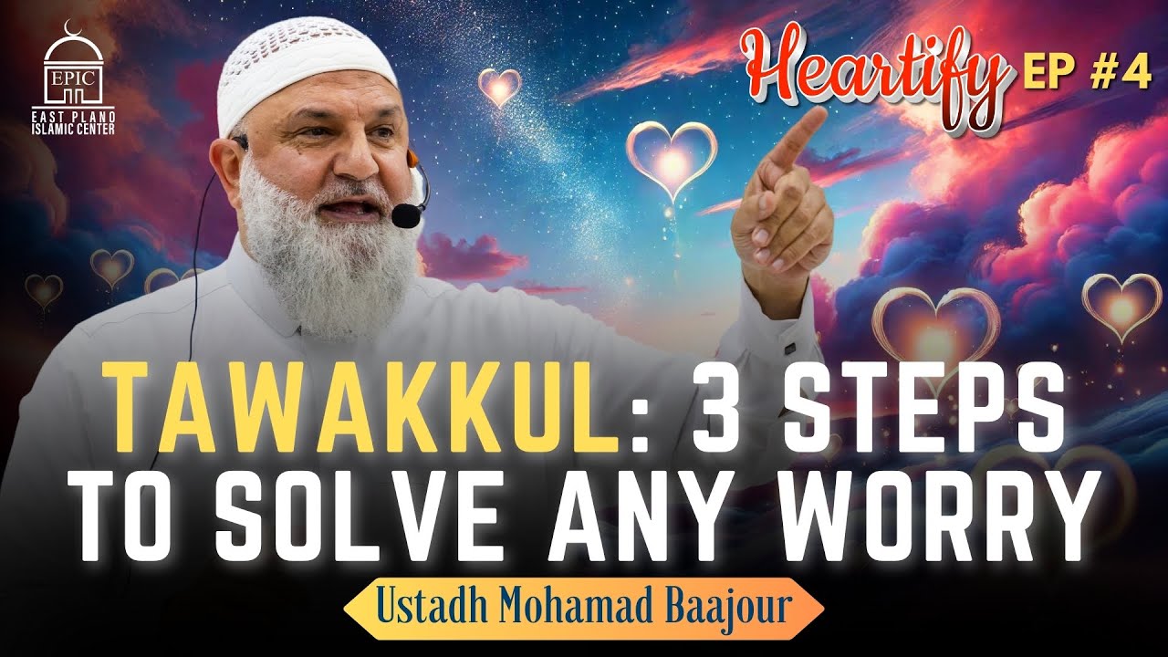 Tawakkul  3 Steps to Solve Any Worry - Ustadh Mohamad Baajour