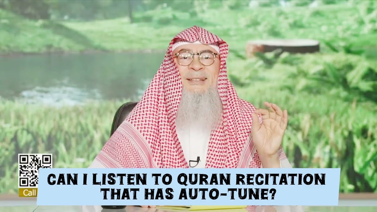 Can I Listen To Quran Recitation That Has Auto Tune?