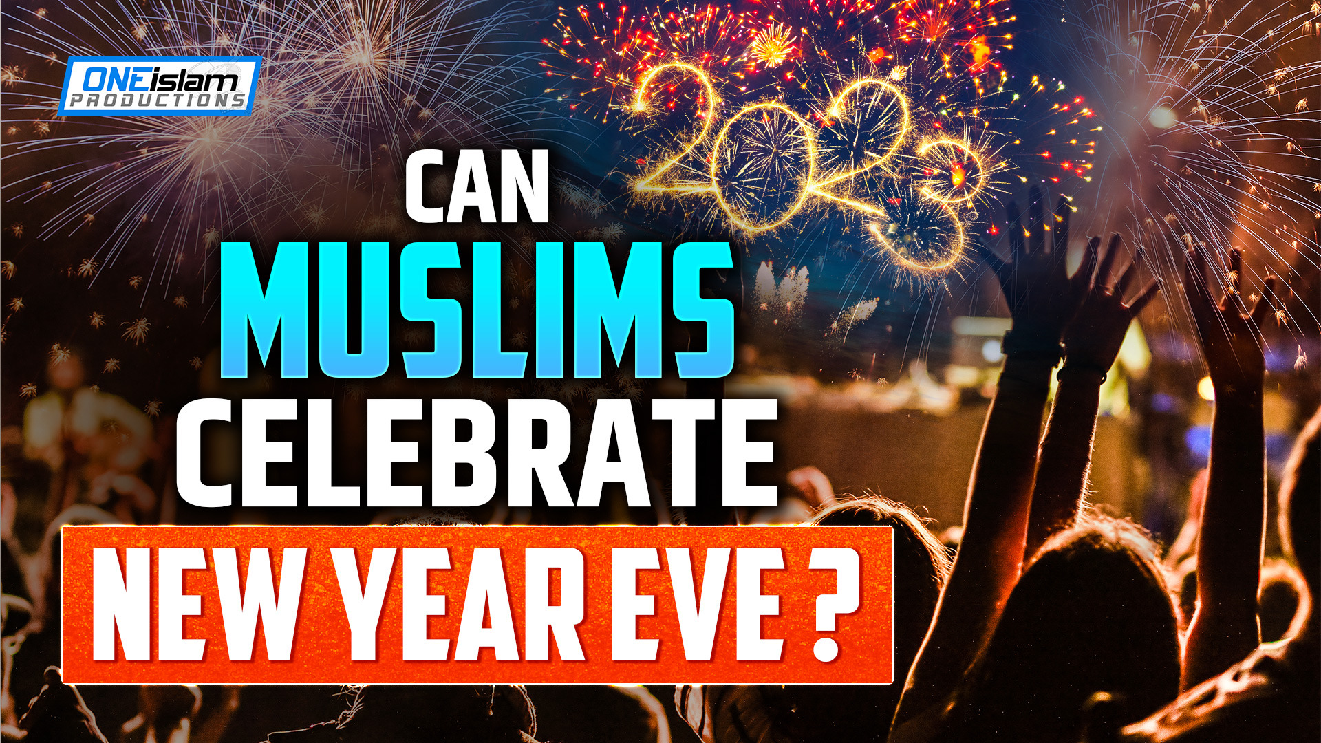 CAN MUSLIMS CELEBRATE NEW YEARS EVE?