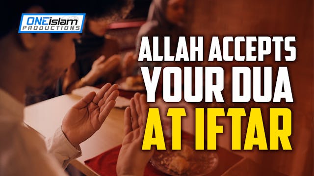 ALLAH ACCEPTS YOUR DUA AT IFTAR
