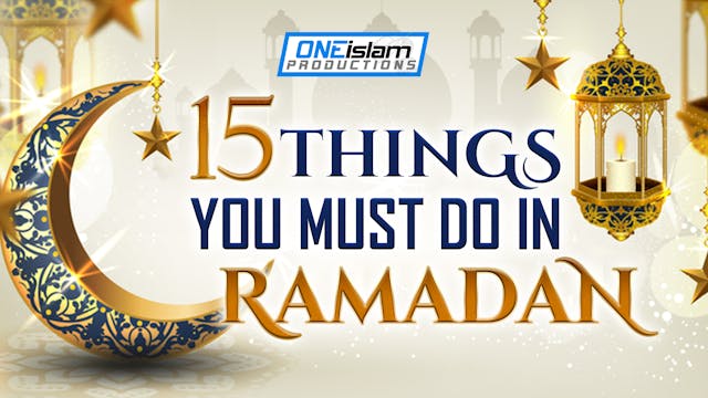 15 THINGS YOU MUST DO IN RAMADAN!