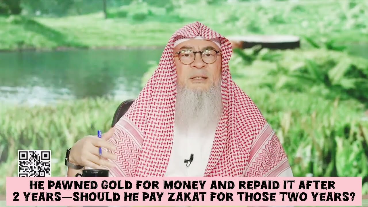 He Pawned Gold For Cash & Paid After 2 Years, Must He Pay Zakat For Those Years?