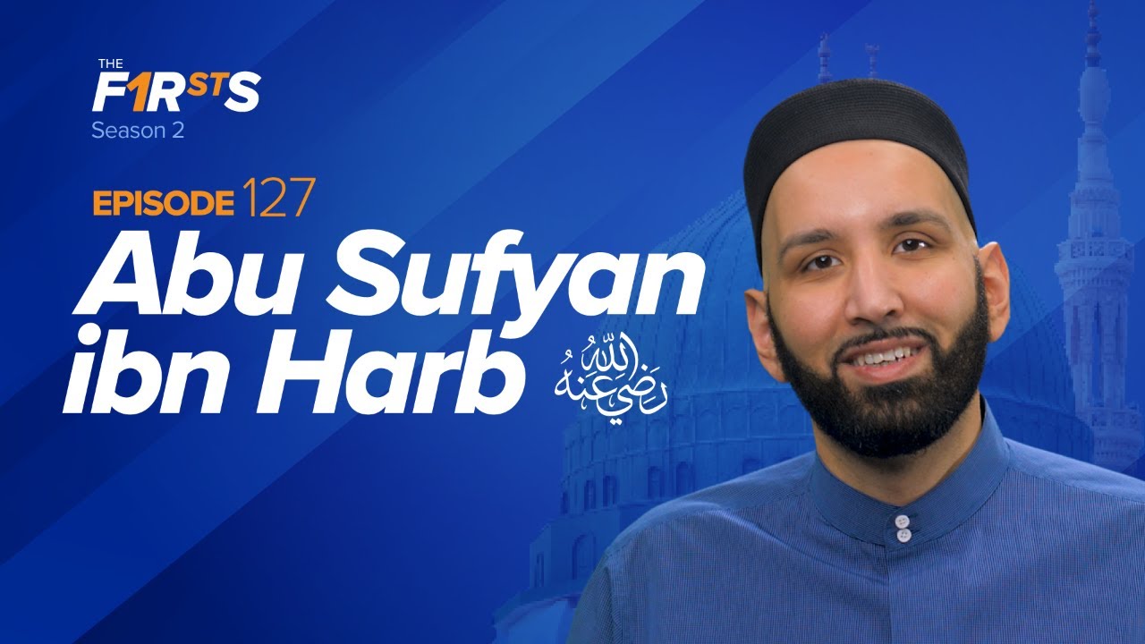 Abu Sufyan ibn Harb (RA): Forgiving the Enemy - Dr. Omar Suleiman