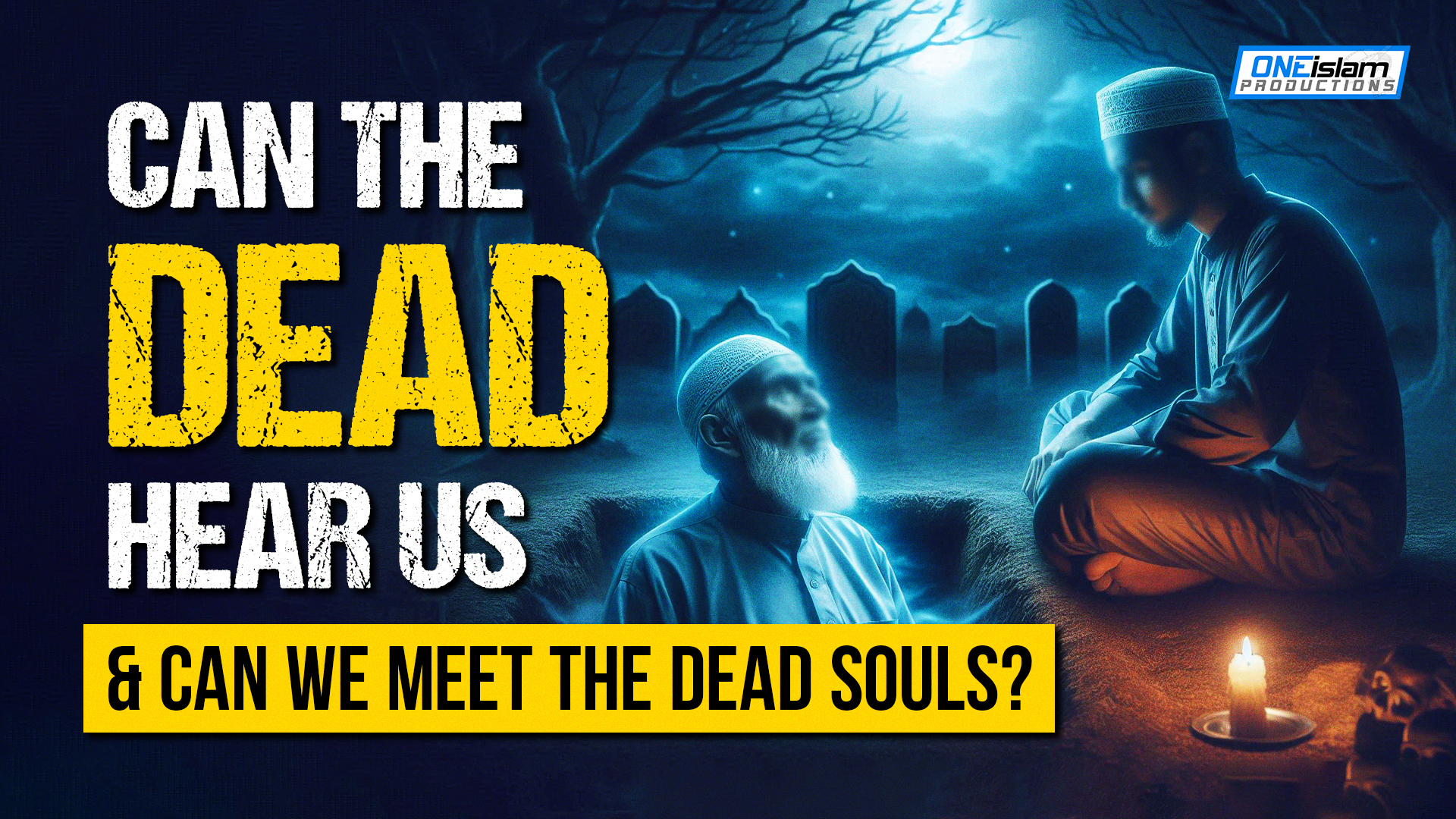 Can The Dead Hear Us & Can We Meet The Dead Souls?