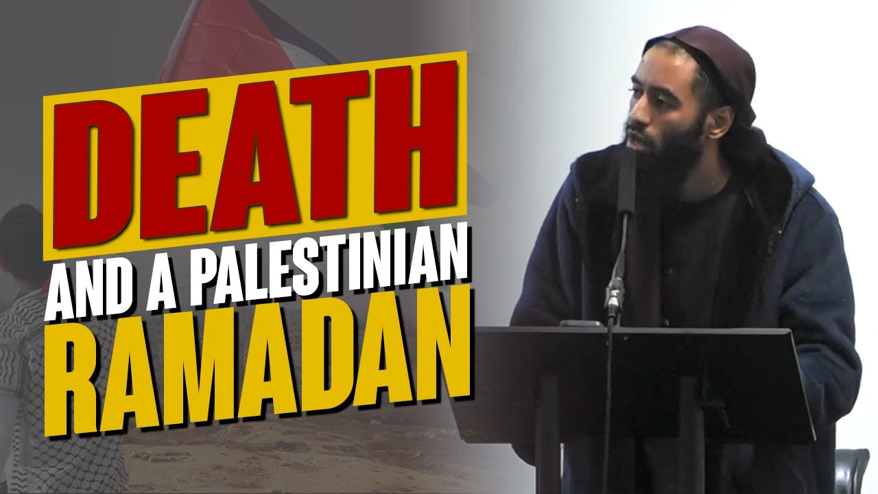 Death & A Palestinian Ramadan - Khutbah - Ust. Abu Taymiyyah