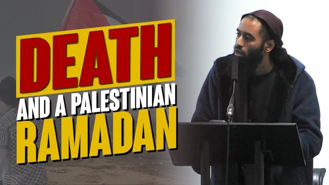 Death & A Palestinian Ramadan - Khutb...