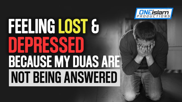 Feeling Lost And Depressed Because My Duas Are Not Being Answered