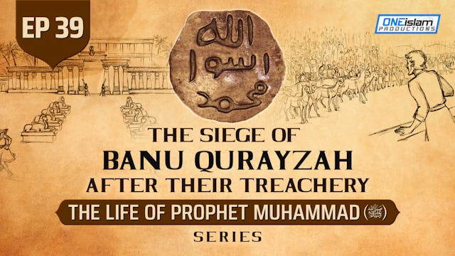 Ep 39 | The Siege Of Banu Qurayzah Af...