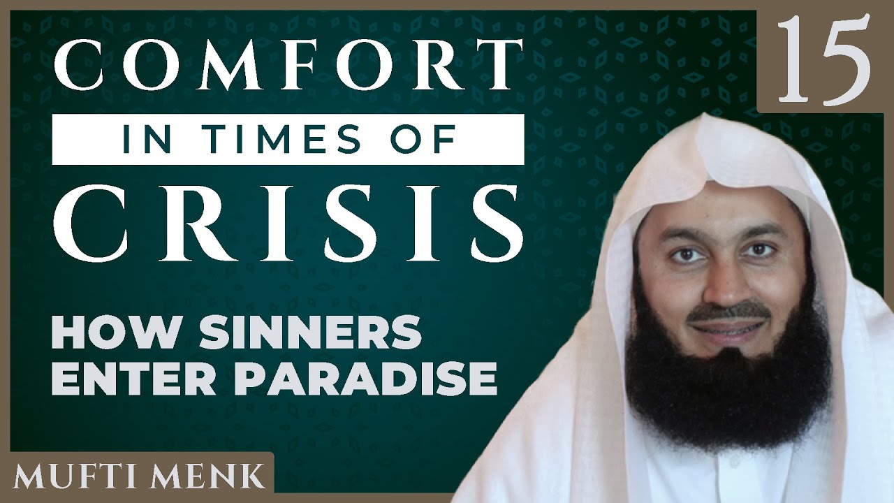 Comfort in Times of Crisis - Episode 15 - How Sinners Enter Paradise -Mufti Menk