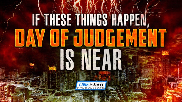 IF THESE THINGS HAPPEN, DAY OF JUDGEMENT IS NEAR
