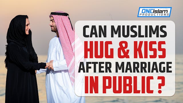 CAN MUSLIM COUPLES HUG & KISS IN PUBLIC?