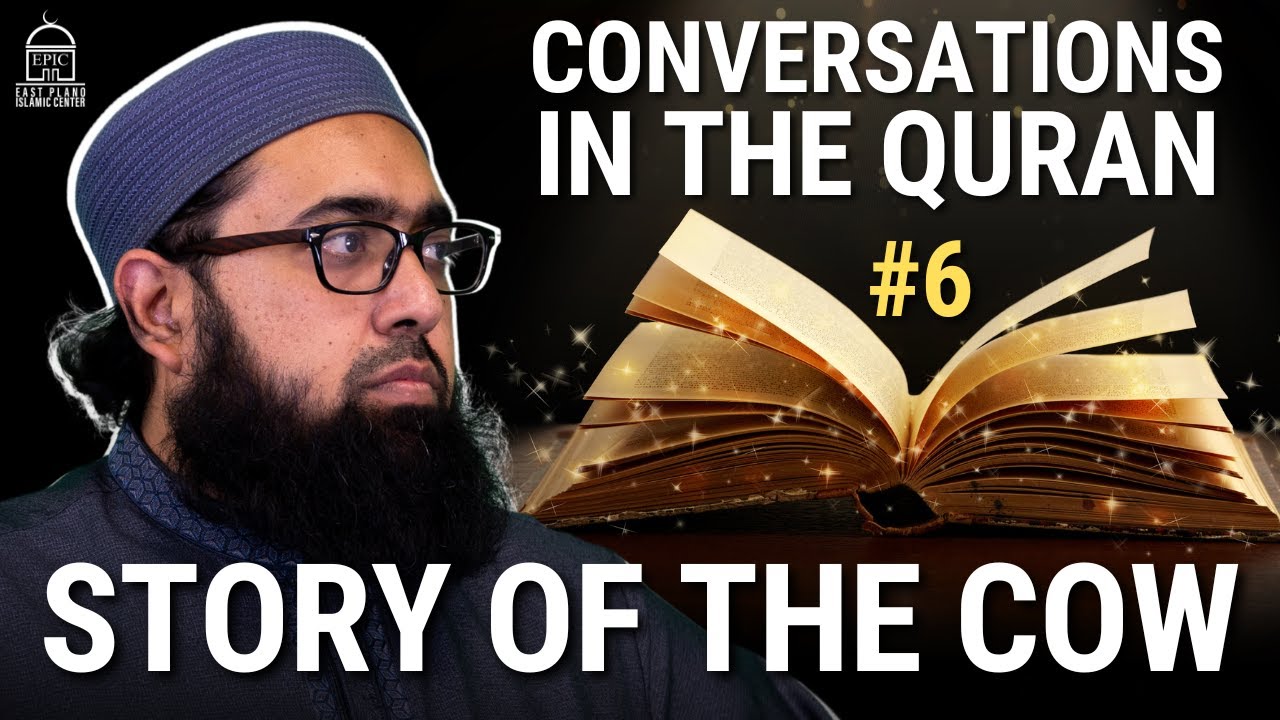 Conversations in the Quran #6 Story of the Cow - Imam Nadim Bashir