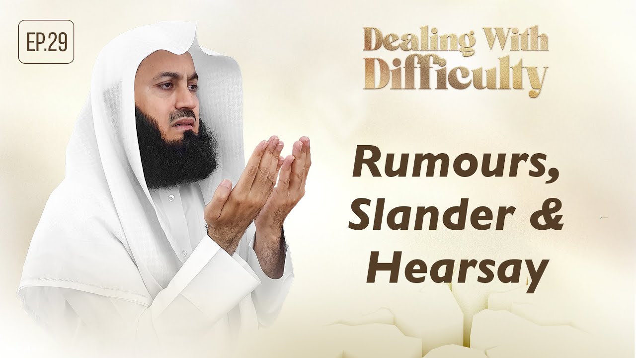 Rumours, Slander & Hearsay - Dealing with Difficulty - Ep 29