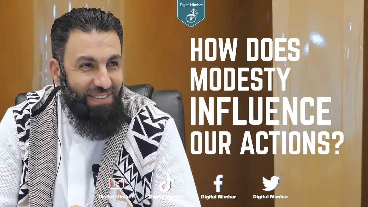 How does modesty influence our actions - Belal Assaad