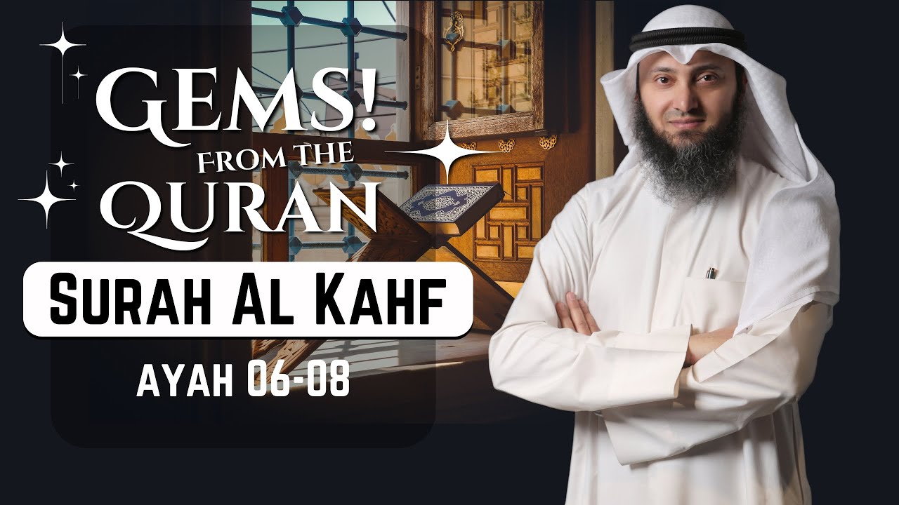 Tafseer Of Surah Al Kahf - Ayah 06-08 - Gems From The Quran