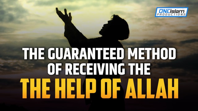 THE GUARANTEED METHOD OF RECEIVING THE HELP OF ALLAH 