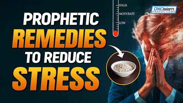 PROPHETIC REMEDIES TO REDUCE STRESS