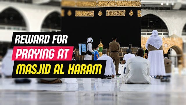 Reward For Praying At Masjid Al Haram