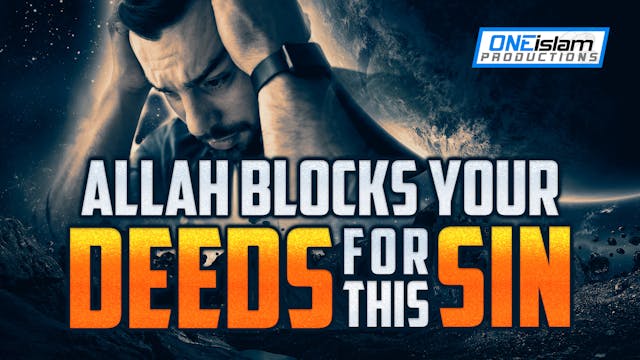 ALLAH BLOCKS YOUR DEEDS FOR THIS SIN