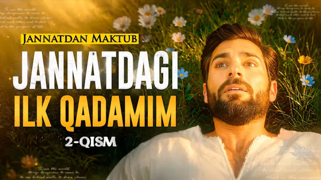 JANNATDAN MAKTUB | JANNATDAGI ILK QAD...