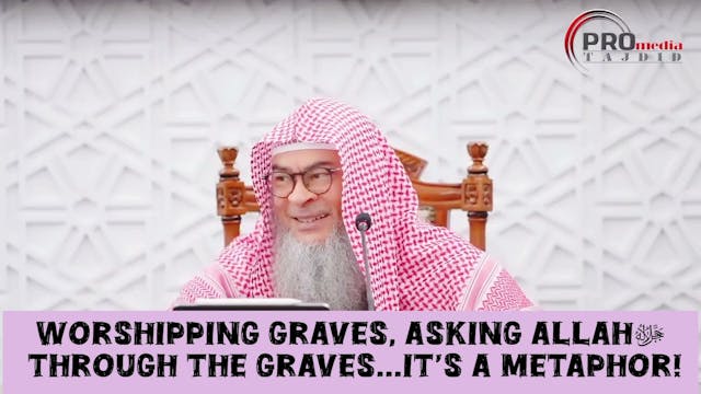 Worshipping Graves, asking Allah thro...