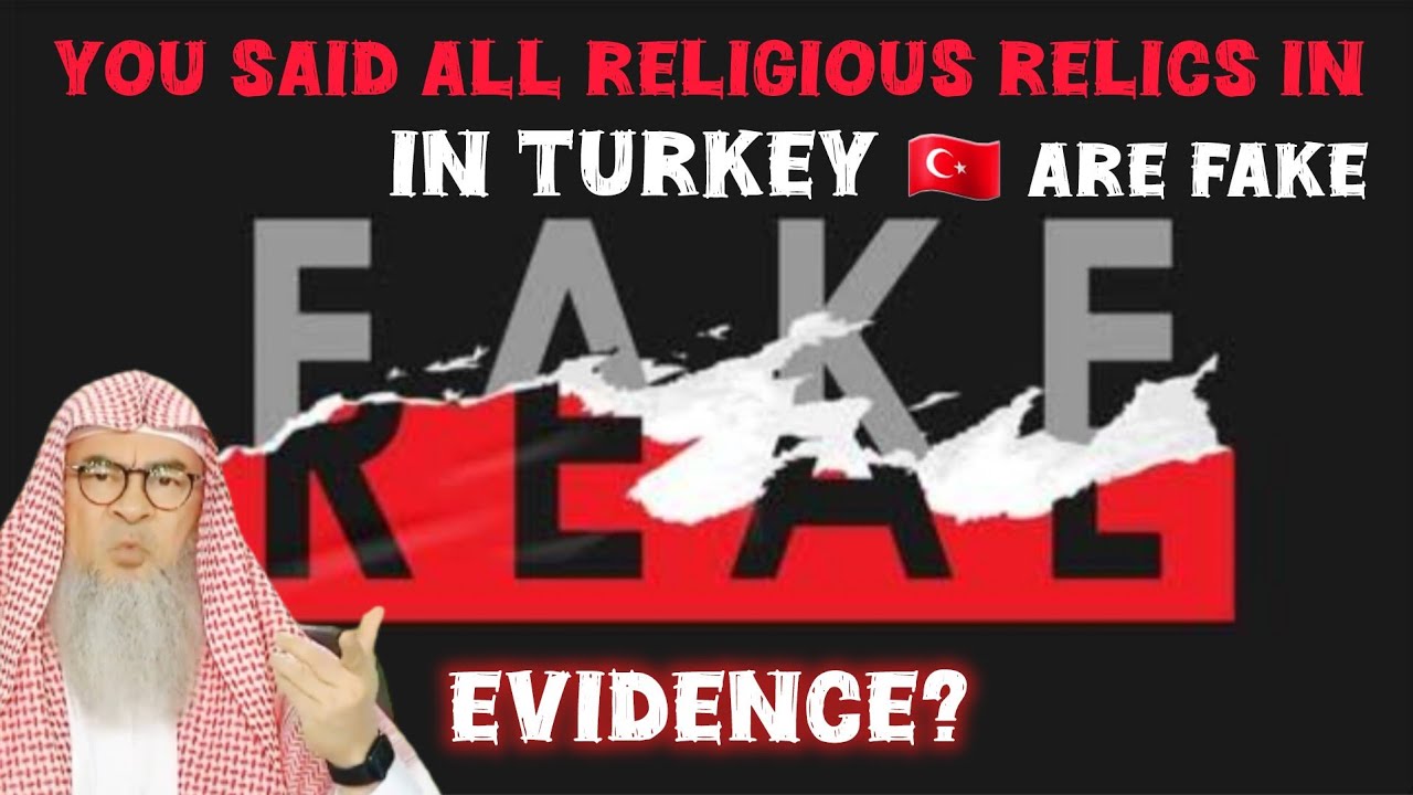You said all Religious Relics in Turkey are fake, what's your evidence 