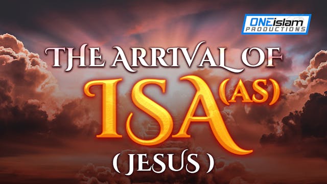 THE ARRIVAL OF ISA (AS)