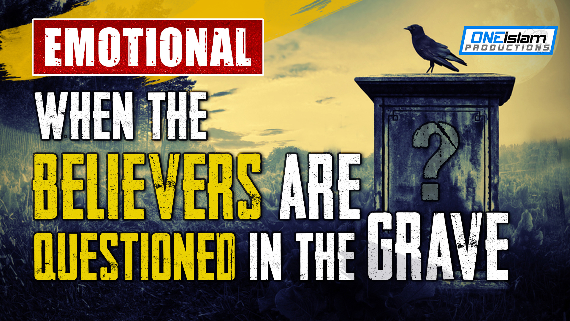 WHEN THE BELIEVERS ARE QUESTIONED IN THE GRAVE