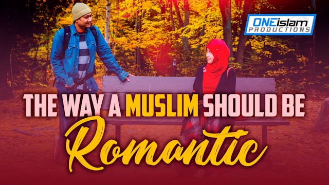 THE WAY A MUSLIM SHOULD BE ROMANTIC