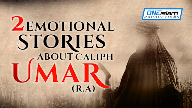 2 EMOTIONAL STORIES ABOUT CALIPH UMAR...