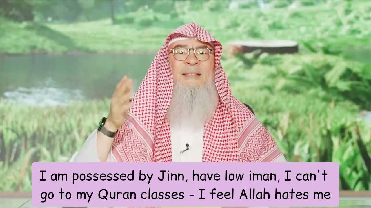 I'm Possessed By Jinn, Have Low Iman, Can't Recite Quran - Feel Allah Hates Me!