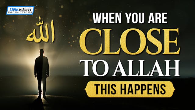 WHEN YOU ARE CLOSE TO ALLAH, THIS HAP...