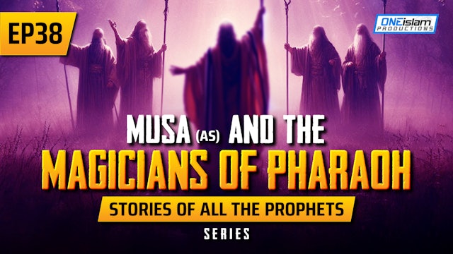 EP 38 | Musa (AS) & The Magicians Of Pharaoh
