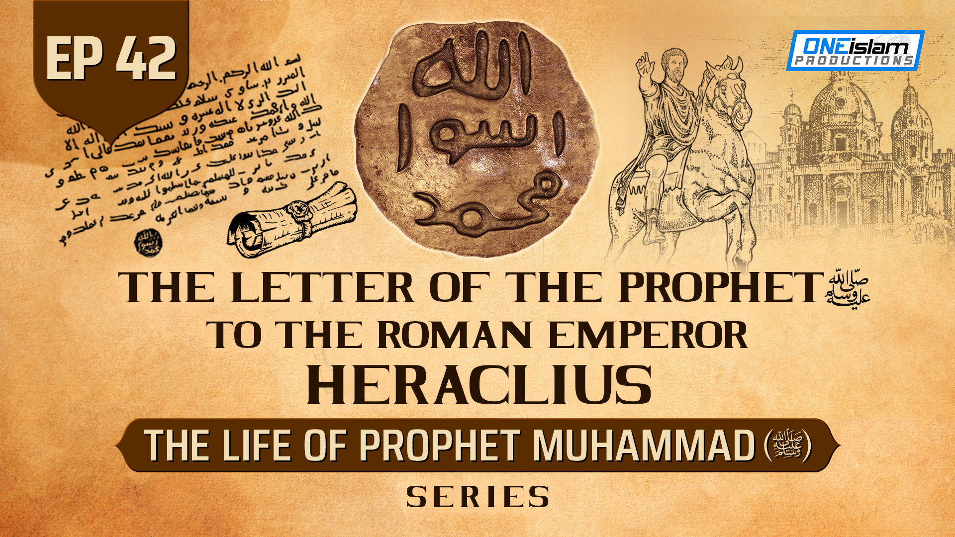 Ep 42 | The Letter Of The Prophet (SAW) To The Roman Emperor Heraclius 