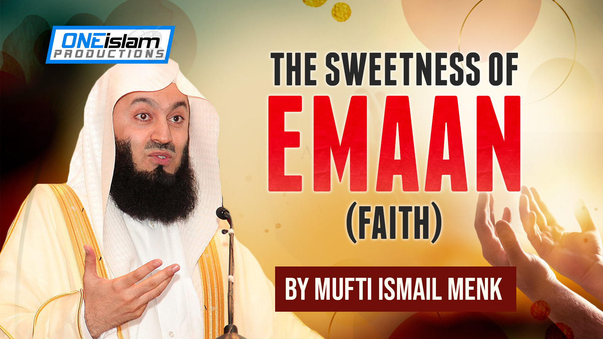 The Sweetness Of Emaan (Faith) by Mufti Ismail Menk