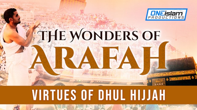 The Wonders Of 'Arafah | Virtues Of Dhul Hijjah