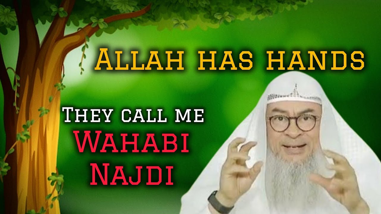 Ashari friend calls me Wahabi Najdi when I say Allah has hands 