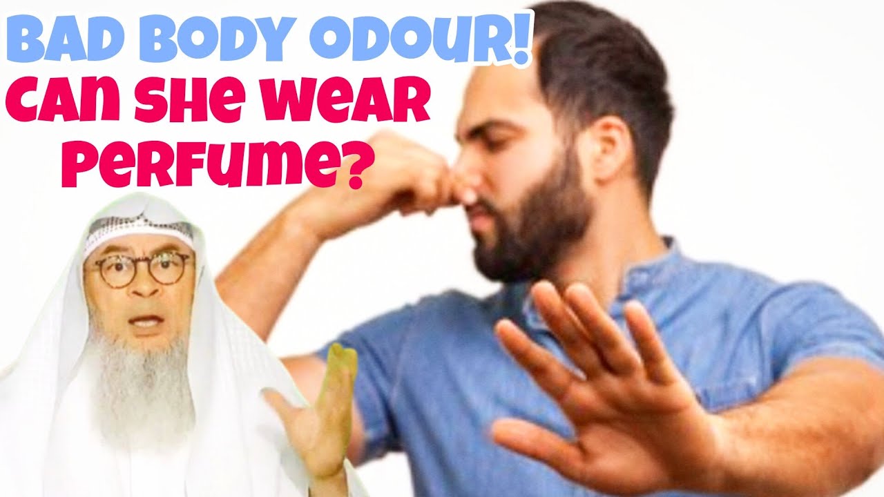 What if a woman has strong, bad body odour, can she wear perfume & go out